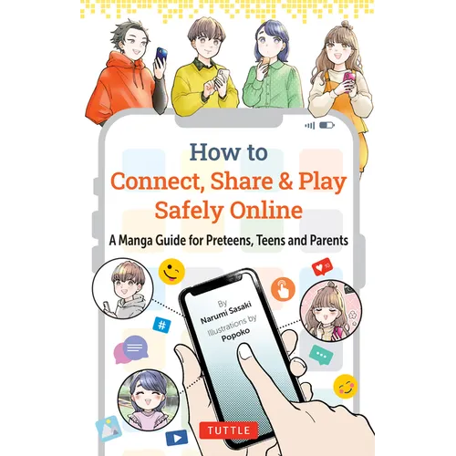 How to Connect, Share & Play Safely Online: A Manga Guide for Preteens, Teens and Parents - Paperback