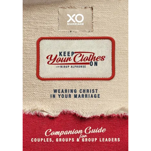 Keep Your Clothes on Companion Guide for Couples, Group, and Group Leaders: Wearing Christ in Your Marriage - Paperback
