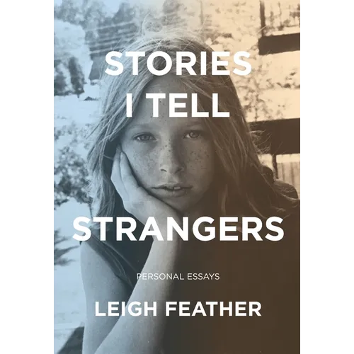 Stories I Tell Strangers: Personal Essays - Hardcover