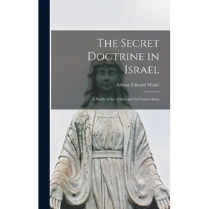 The Secret Doctrine in Israel: a Study of the Zohar and Its Connections - Hardcover