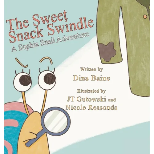 The Sweet Snack Swindle: A Sophia Snail Adventure - Hardcover