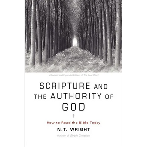 Scripture and the Authority of God: How to Read the Bible Today - Paperback