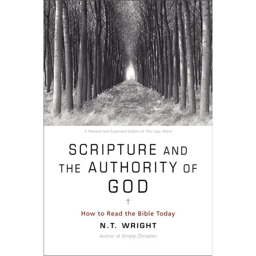 Scripture and the Authority of God: How to Read the Bible Today - Paperback