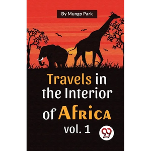 Travels In The Interior Of Africa Vol. 1 - Paperback
