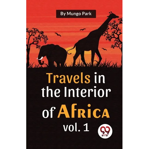 Travels In The Interior Of Africa Vol. 1 - Paperback