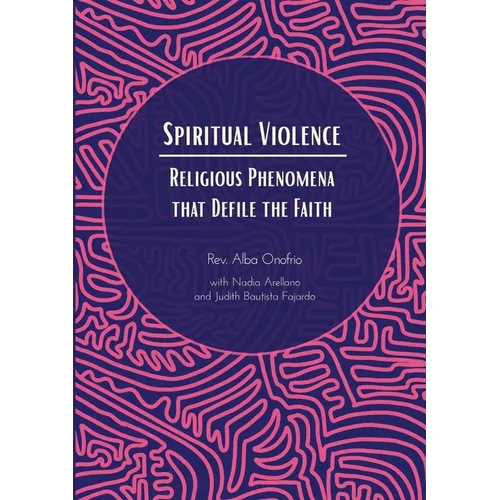 Spiritual Violence: Religious Phenomena that Defile the Faith - Paperback