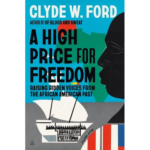 A High Price for Freedom: Raising Hidden Voices from the African American Past - Hardcover