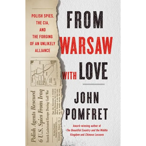 From Warsaw with Love: Polish Spies, the CIA, and the Forging of an Unlikely Alliance - Paperback