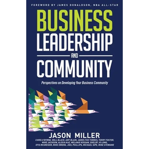 Business Leadership and Community: Perspectives on Developing Your Business Community - Paperback