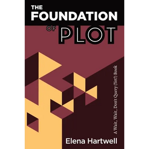 The Foundation of Plot: A Wait, Wait, Don't Query (Yet!) Book - Paperback