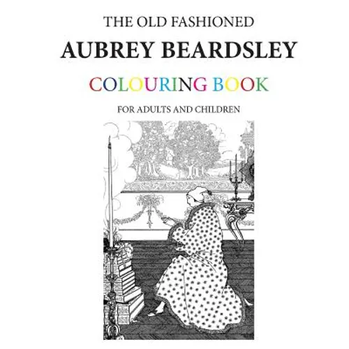 The Old Fashioned Aubrey Beardsley Colouring Book - Paperback