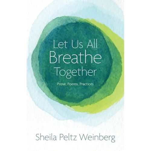 Let Us All Breathe Together: Prose, Poems, Practices - Paperback