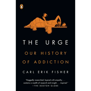 The Urge: Our History of Addiction - Paperback