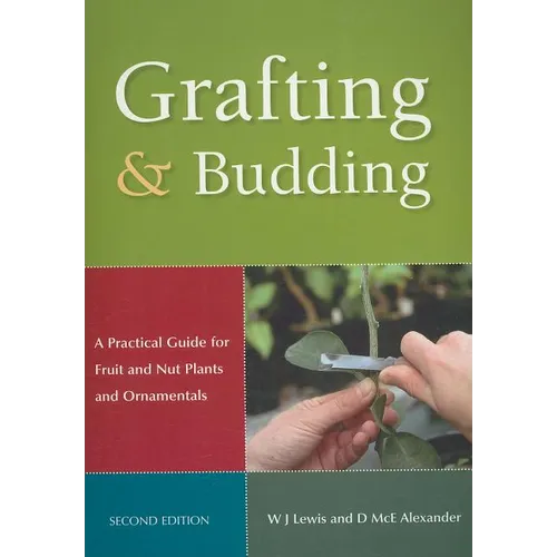 Grafting and Budding: A Practical Guide for Fruit and Nut Plants and Ornamentals - Paperback