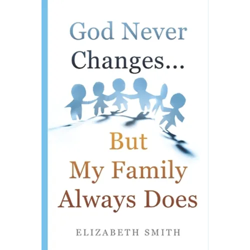 God Never Changes...But My Family Always Does - Paperback