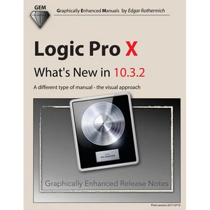 Logic Pro X - What's New in 10.3.2: A different type of manual - the visual approach - Paperback