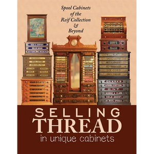 Selling Thread in Unique Cabinets: Spool cabinets of the Reif Collection - Paperback