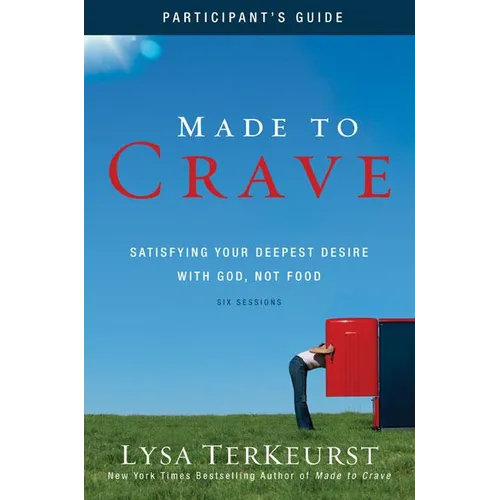 Made to Crave Bible Study Participant's Guide: Satisfying Your Deepest Desire with God, Not Food - Paperback