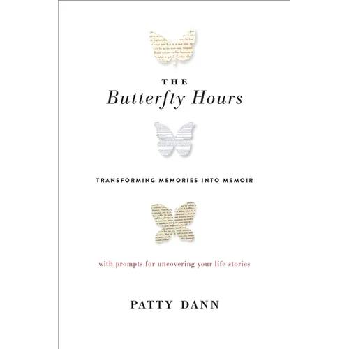 The Butterfly Hours: Transforming Memories into Memoir - Paperback