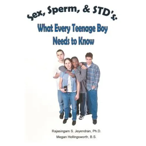Sex, Sperm, & STD'S: : What Every Teenage Boy Needs to Know - Paperback