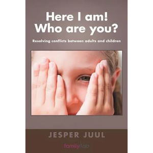 Here I Am! Who Are You?: Resolving Conflicts Between Adults and Children - Paperback