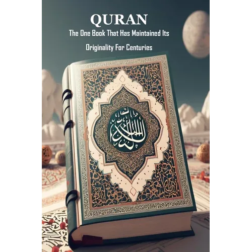 Quran: The One Book That Has Maintained Its Originality For Centuries - Paperback