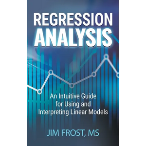 Regression Analysis: An Intuitive Guide for Using and Interpreting Linear Models - Hardcover