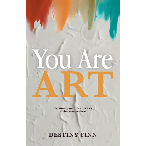You Are Art: reclaiming your identity as a divine masterpiece - Paperback