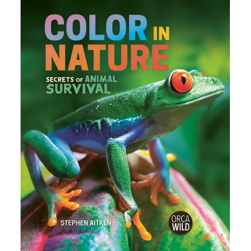 Color in Nature: Secrets of Animal Survival - Hardcover