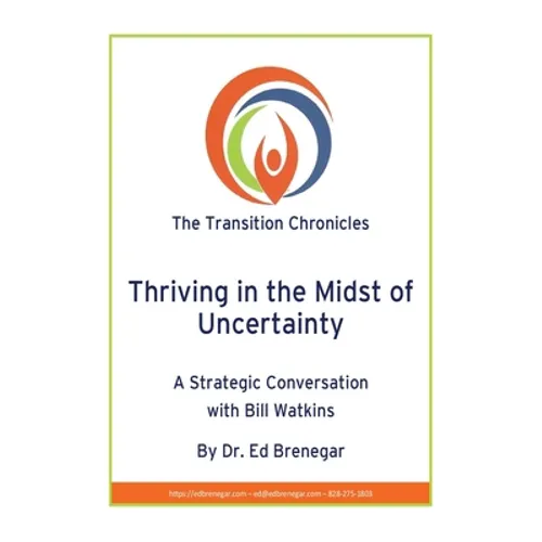 Thriving in the Midst of Uncertainty: A Strategic Conversation with Bill Watkins - Paperback