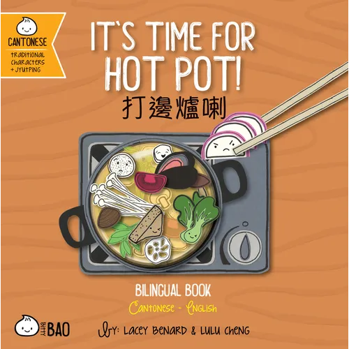 It's Time for Hot Pot - Cantonese: A Bilingual Book in English and Cantonese with Traditional Characters and Jyutping - Board Book