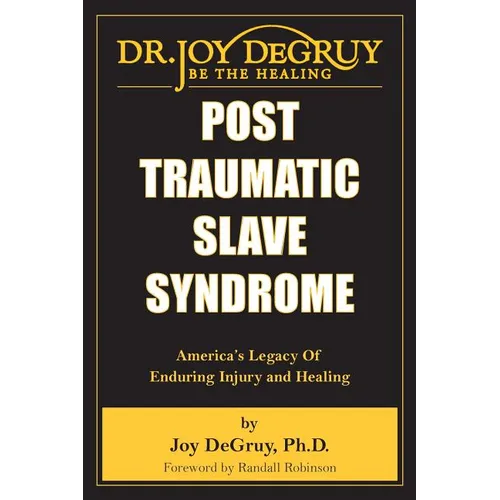 Post Traumatic Slave Syndrome: America's Legacy of Enduring Injury and Healing - Paperback