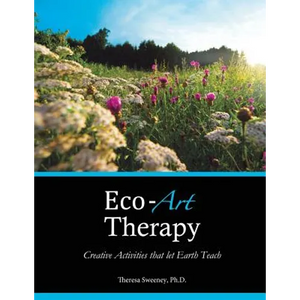 Eco-Art Therapy: Creative Activities that let Earth Teach - Paperback