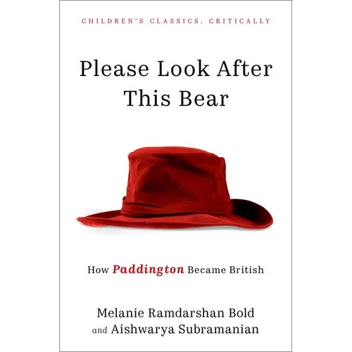 Please Look After This Bear: How Paddington Became British - Hardcover