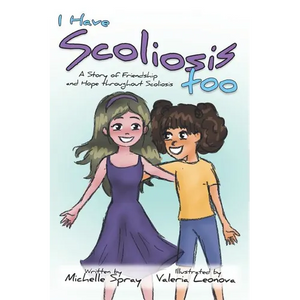 I Have Scoliosis too: A Story of Friendship and Hope throughout Scoliosis - Paperback