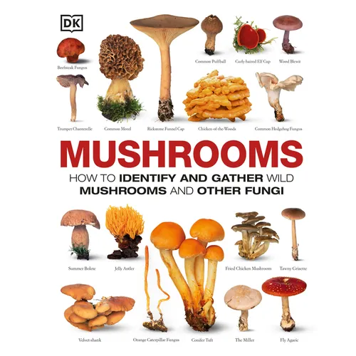 Mushrooms: How to Identify and Gather Wild Mushrooms and Other Fungi - Hardcover