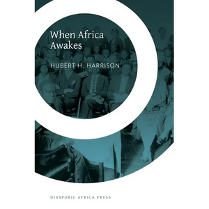 When Africa Awakes: The "Inside Story" of the Stirrings and Strivings of the New Negro in the Western World - Paperback