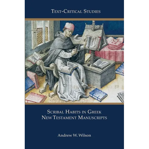 Scribal Habits in Greek New Testament Manuscripts - Paperback