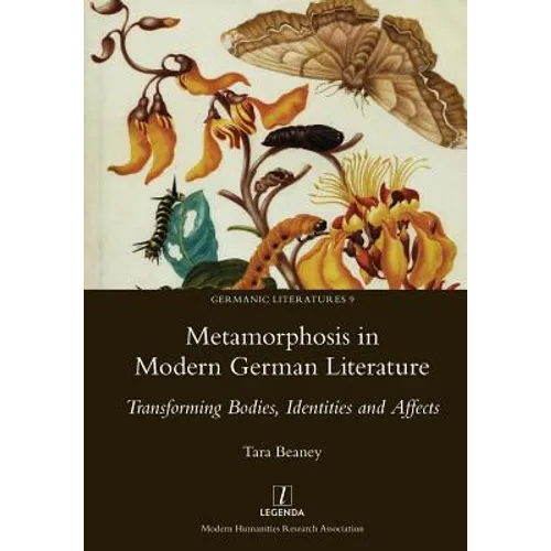 Metamorphosis in Modern German Literature: Transforming Bodies, Identities and Affects - Paperback