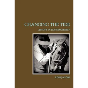 Changing The Tide: Lessons In Horsemanship - Paperback