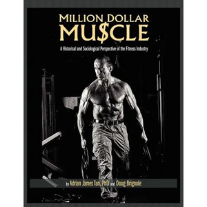 Million Dollar Muscle: A Historical and Sociological Perspective of the Fitness Industry - Paperback