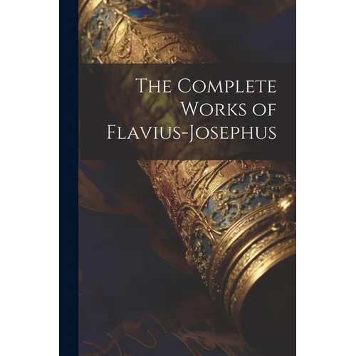 The Complete Works of Flavius-Josephus - Paperback