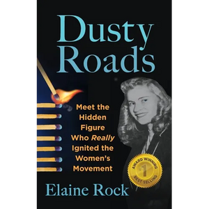 Dusty Roads: Meet the Hidden Figure Who Really Ignited the Women's Movement - Paperback