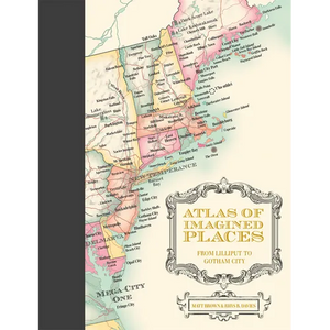 Atlas of Imagined Places: From Lilliput to Gotham City - Hardcover