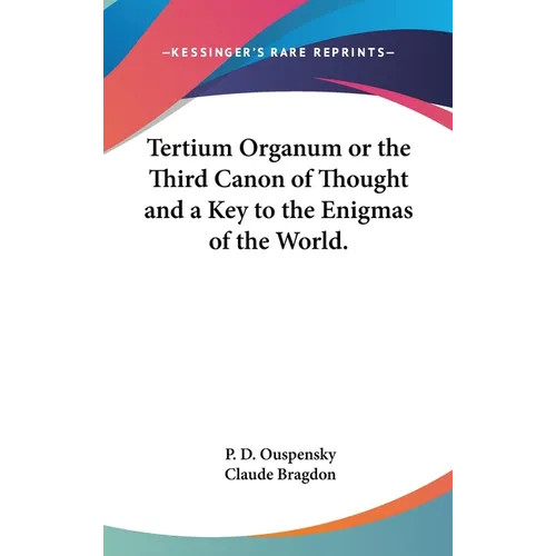 Tertium Organum or the Third Canon of Thought and a Key to the Enigmas of the World. - Hardcover