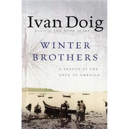 Winter Brothers: A Season at the Edge of American (Ameri)CA - Paperback