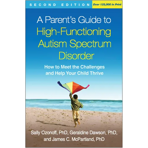 A Parent's Guide to High-Functioning Autism Spectrum Disorder: How to Meet the Challenges and Help Your Child Thrive - Paperback