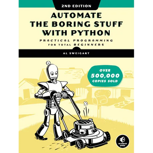 Automate the Boring Stuff with Python, 2nd Edition: Practical Programming for Total Beginners - Paperback