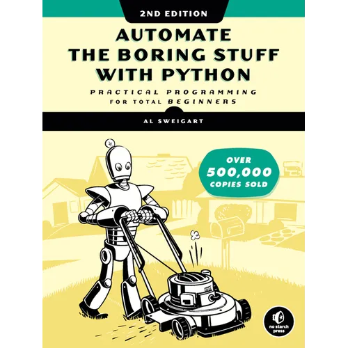 Automate the Boring Stuff with Python, 2nd Edition: Practical Programming for Total Beginners - Paperback