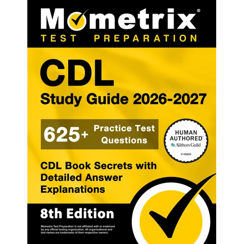 CDL Study Guide 2026-2027 - 625+ Practice Test Questions, CDL Book Secrets with Detailed Answer Explanations: [8th Edition] - Paperback
